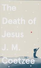 The Death of Jesus by J M  Coetzee